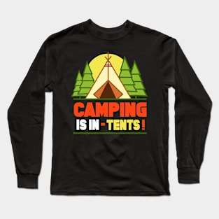 Camping is In Tents T-Shirt Funny Intense Camping Outdoors Hiking Camp Tee Long Sleeve T-Shirt